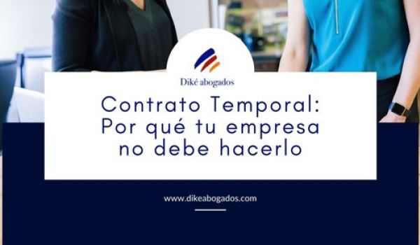 Contrato Temporal: Por qué tu empresa no debe hacerlo