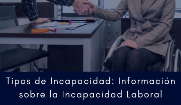Tipos de Incapacidad: Información sobre la Incapacidad Laboral